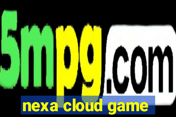 nexa cloud game